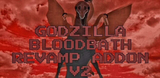 Addon: Godzilla Bloodbath v2